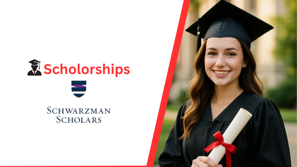 Schwarzman Scholars Program 2027 A Complete Guide to This Fully Funded Leadership Opportunity